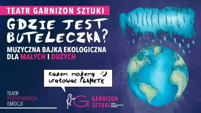 Gdzie jest Buteleczka? Muzyczny spektakl dla dzieci — Teatr Garnizon Sztuki, Warszawa