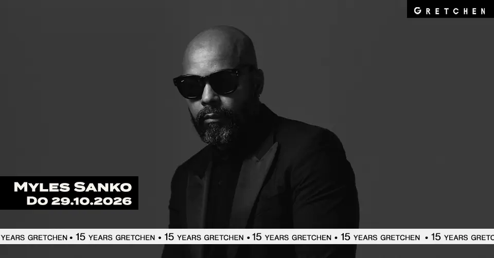 15 Years Gretchen: MYLES SANKO *live — Gretchen, Berlin