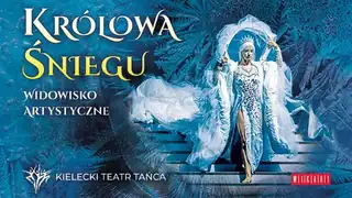 Królowa Śniegu - Kielecki Teatr Tańca