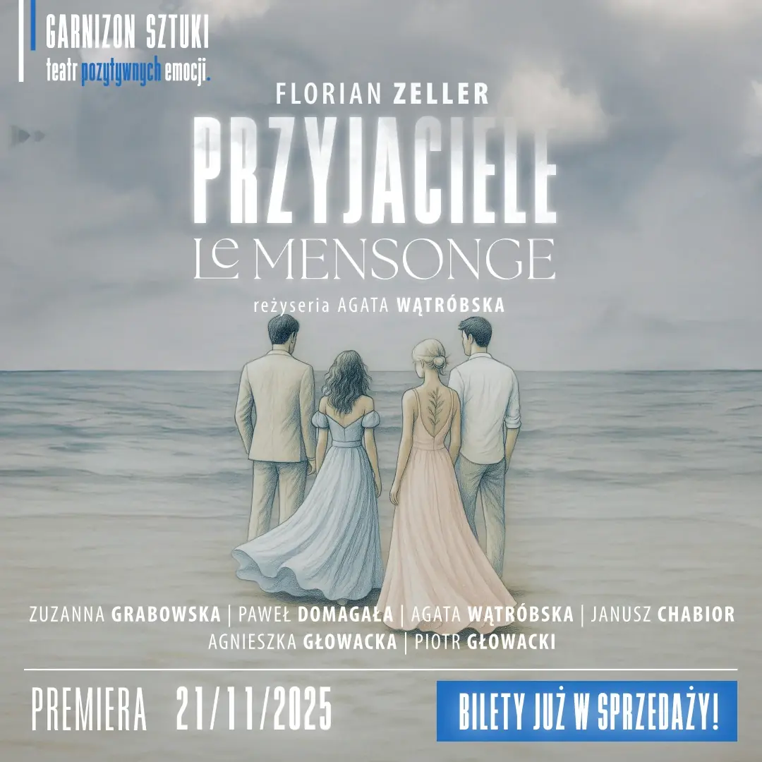 Przyjaciele / Le Mensonge — Garnizon Sztuki, Warszawa