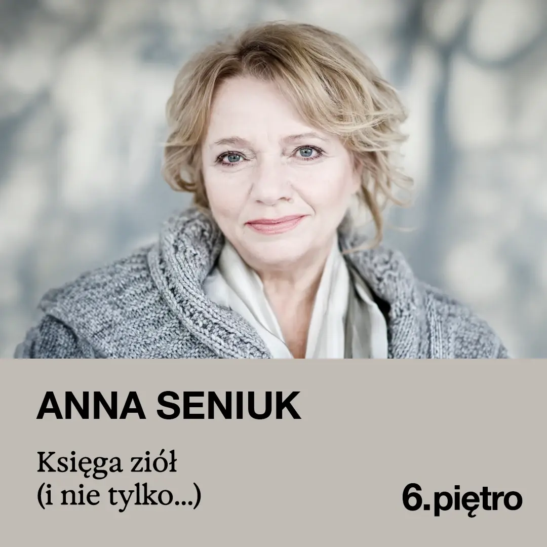 Anna Seniuk - Kräuterbuch (und mehr) — Theater 6. Etage in Warschau, Warschau