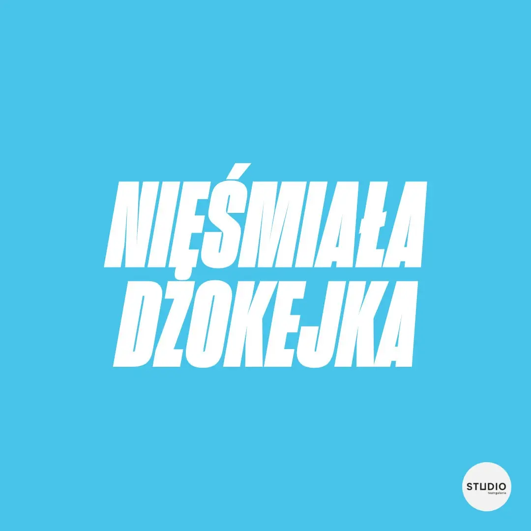Stydlivá diskžokejka — STUDIO divadlogalerie, Varšava