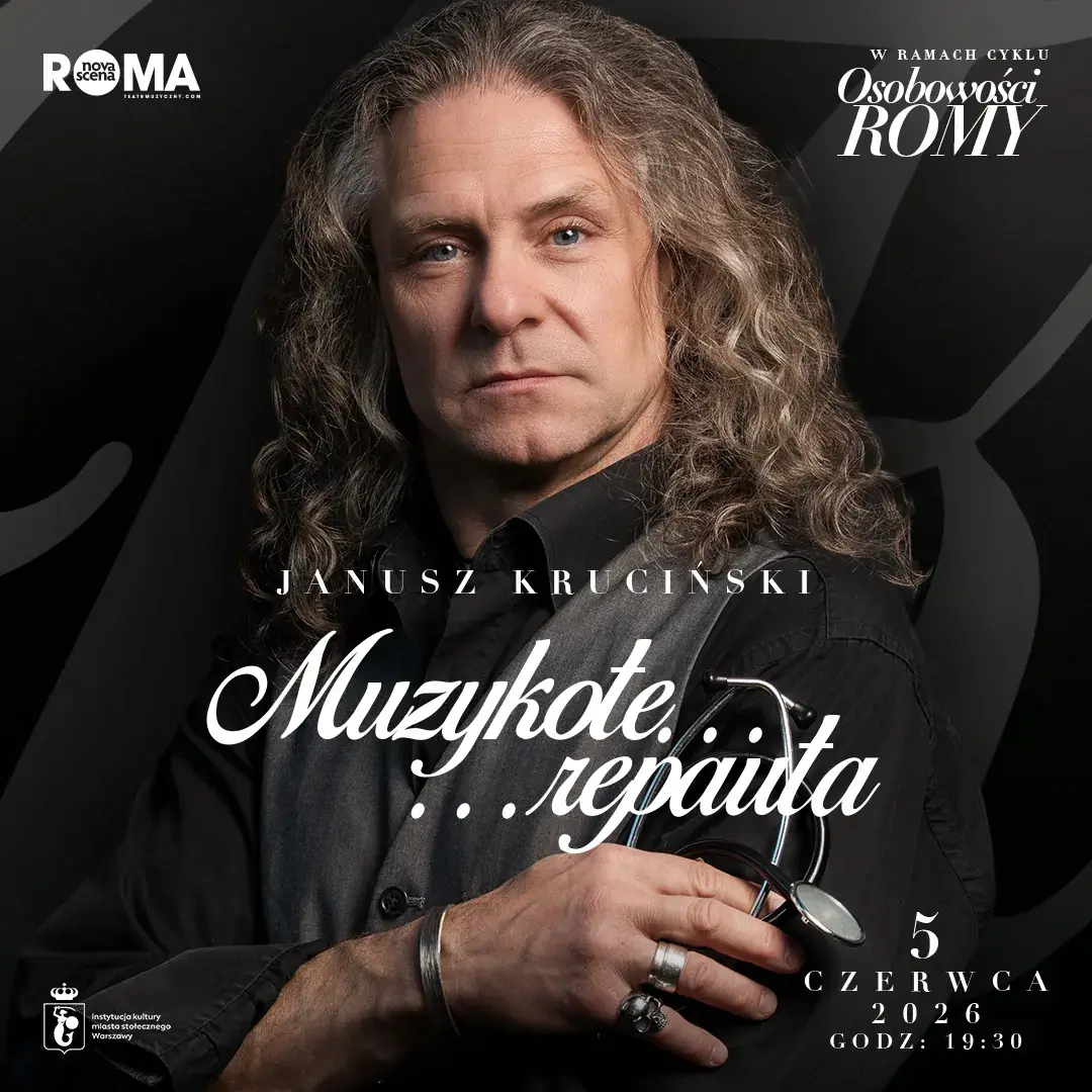 Osobowości Romy: Janusz Kruciński - MUZYKOTE…REPAUTA — Teatr Muzyczny ROMA w Warszawie, Warszawa