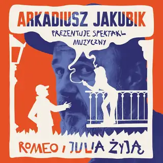 Romeo a Julie žijí - hudební představení Arkadiusza Jakubika