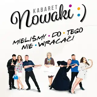 Kabaret Nowaki - Mieliśmy do tego nie wracać