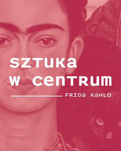 Umění v Centru / FRIDA KAHLO