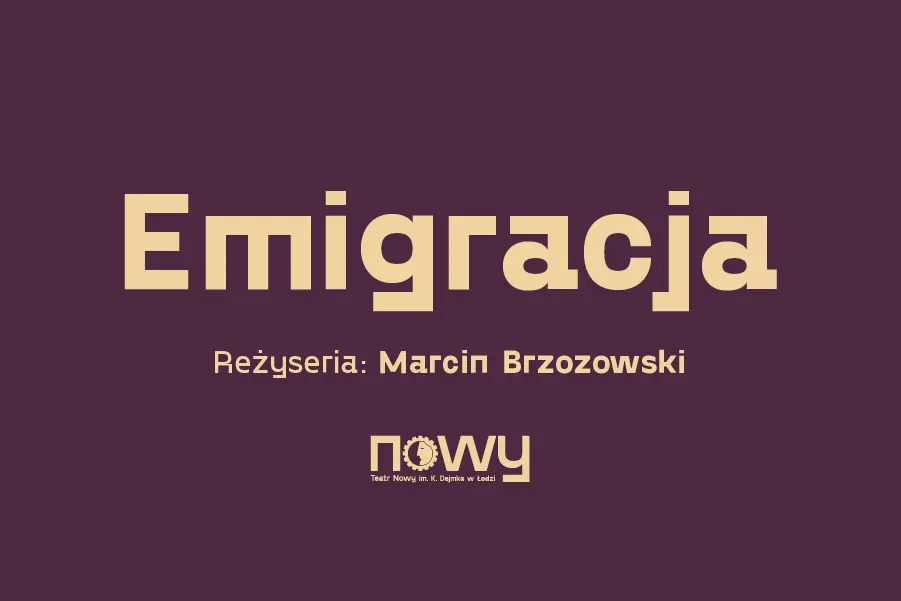 Emigracja — Teatr Nowy im. K. Dejmka w Łodzi, Łódź