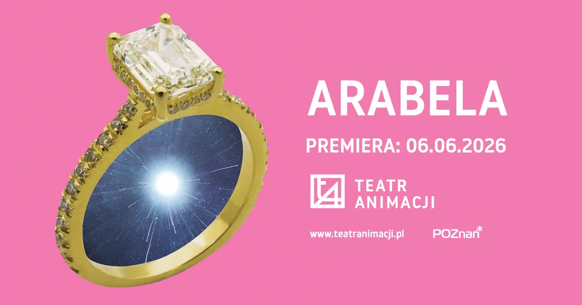 АРАБЕЛА — Teatr Animacji, Познань