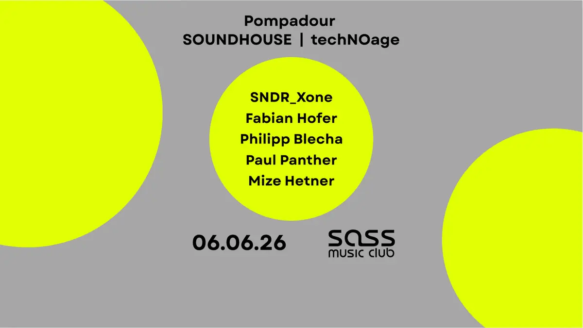 Pompadour I SOUNDHOUSE I techNOage — SASS Music Club, Vídeň