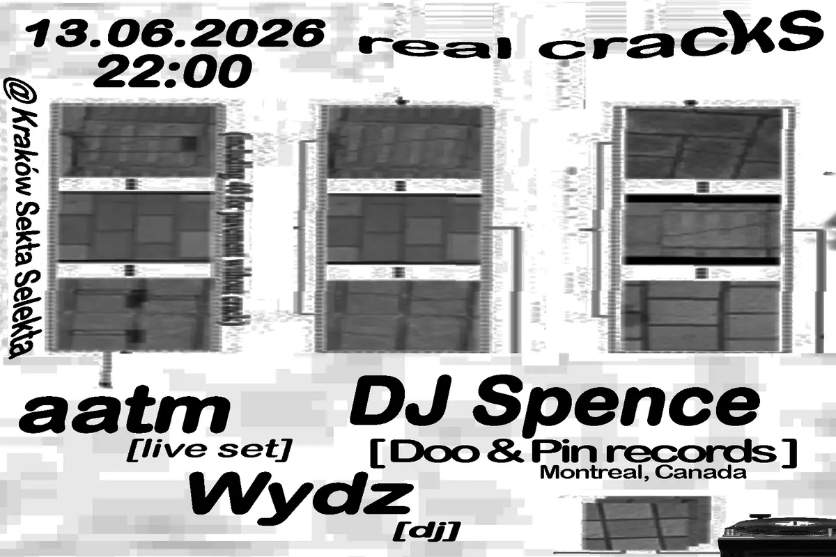 real cracks with dj spence, aatm (live) & wydz — Sekta Selekta, Krakov