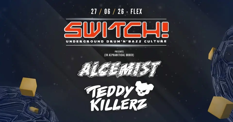 Switch! presents: Alcemist & Teddy Killerz — Flex, Vídeň