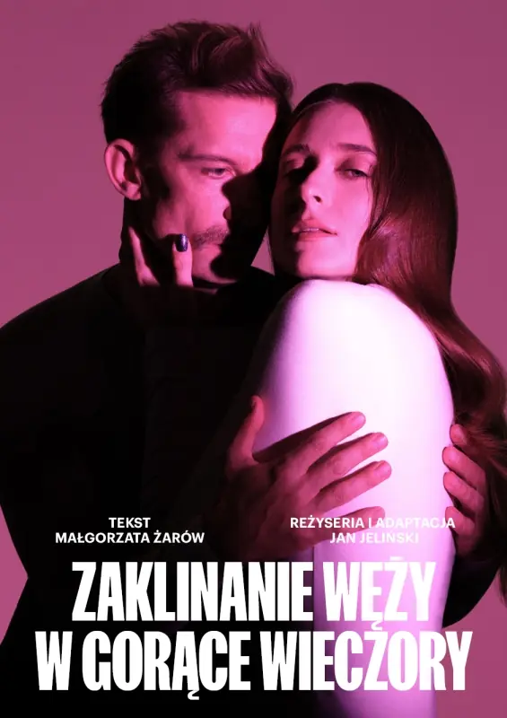 ZAKLINANIE WĘŻY W GORĄCE WIECZORY — Teatr Dramatyczny, Warszawa