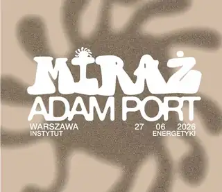Miraż: ADAM PORT (Keinemusik)