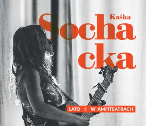 Kaśka Sochacka - Sommer in Amphitheatern | GORZÓW WIELKOPOLSKI