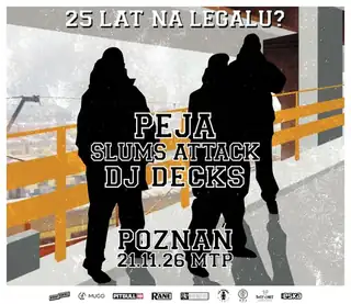 PEJA x SLUMS ATTACK 25 JAHRE "NA LEGALU?" | POZNAŃ