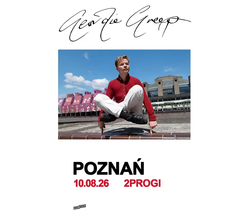 GEORDIE GREEP | POZNAŃ — 2progi, Poznań