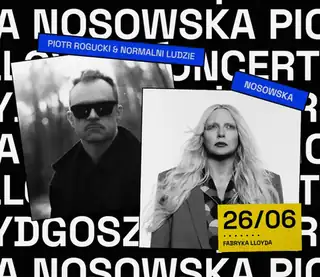 NOSOWSKA | PIOTR ROGUCKI & NORMALNI LUDZIE | Bydgoszcz