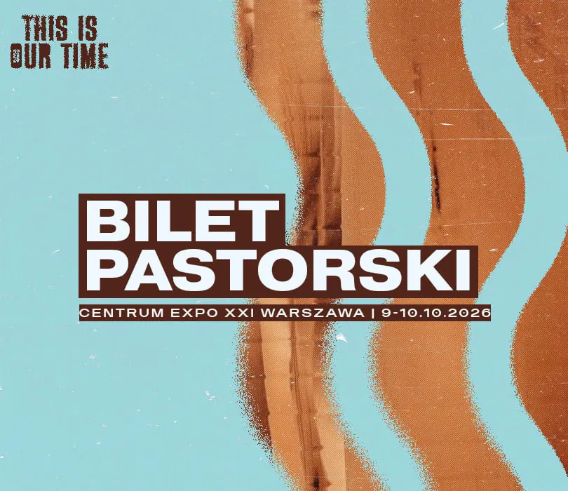 Bilet pastorski | THIS IS OUR TIME 2026 — EXPO XXI, Varšava