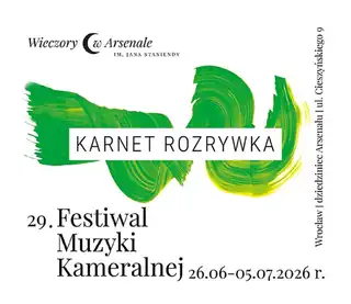 Karnet ROZRYWKA: 28.06-04.07.2026 – 29. Festiwal Muzyki Kameralnej WIECZORY W ARSENALE im. Jana Staniendy