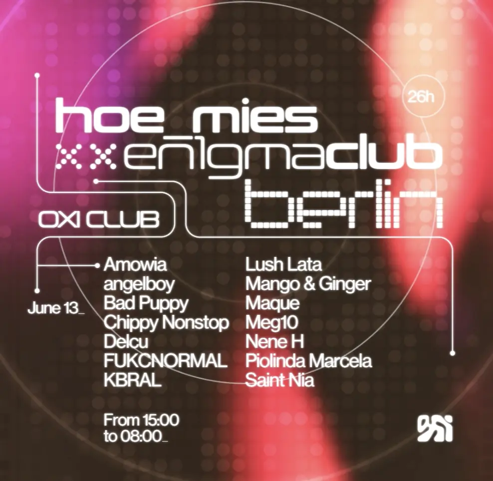 Hoe__mies x EN1GMA: Day & Night — OXI, Berlin