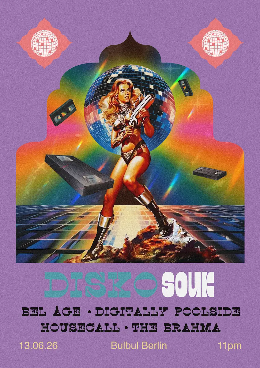 Disko Souk: Housecall, digitally poolside, Bel Âge, The Brahma — Bulbul Berlin, Berlin