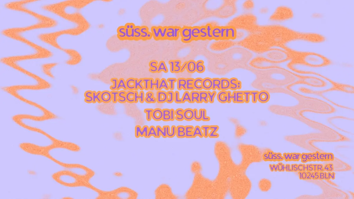 JACKTHAT RECORDS x süss am Samstag — Süss War Gestern, Berlin