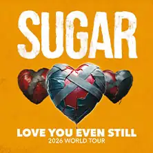 Sugar - Love you even still - 2026 World Tour