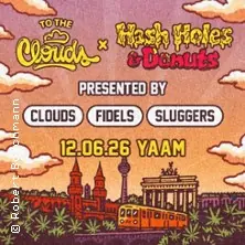 To the Clouds x Hash Holes & Donuts - presented by Clouds, Fidels & Sluggers — YAAM, Берлин
