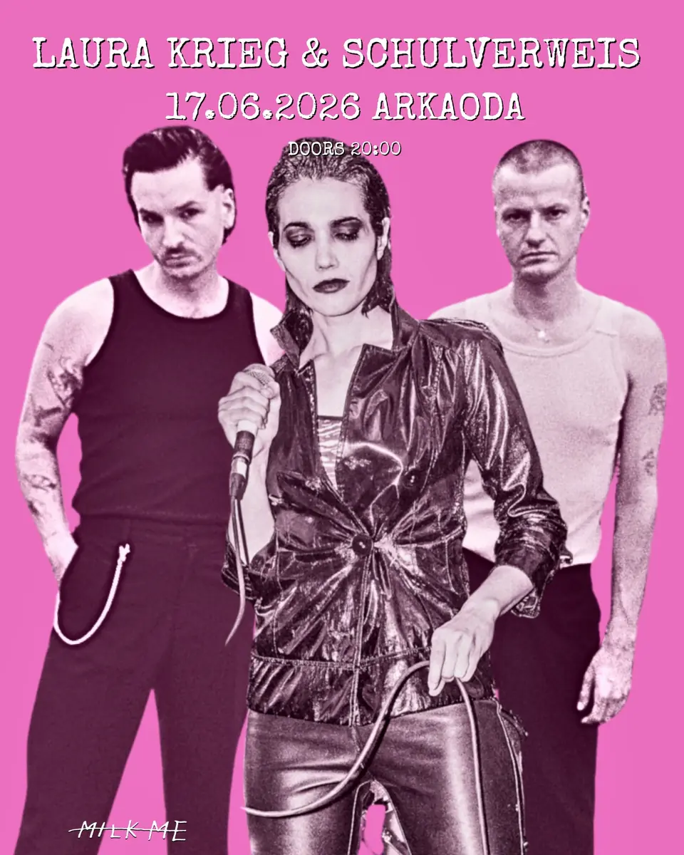 MILK ME presents: Laura Krieg + Schulverweis w Arkaoda — arkaoda Berlin, Berlin