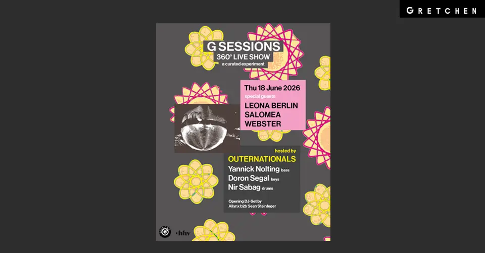 G SESSIONS - 360° (Live) Show feat. LEONA BERLIN, SALOMEA & Webster *live — Gretchen, Berlin