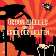 Orson Welles und der Krieg der Welten - Live-Hörspiel der Lauscherlounge — ufaFabrik, Berlin
