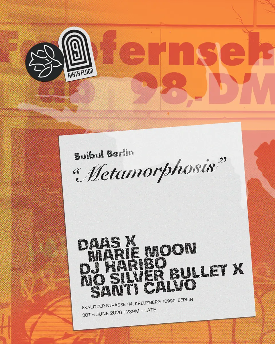 9th Floor presents Metamorphosis: DAAS x MARIE.MOON, DJ Haribo, No Silver Bullet x Santi Calvo — Bulbul Berlin, Берлін