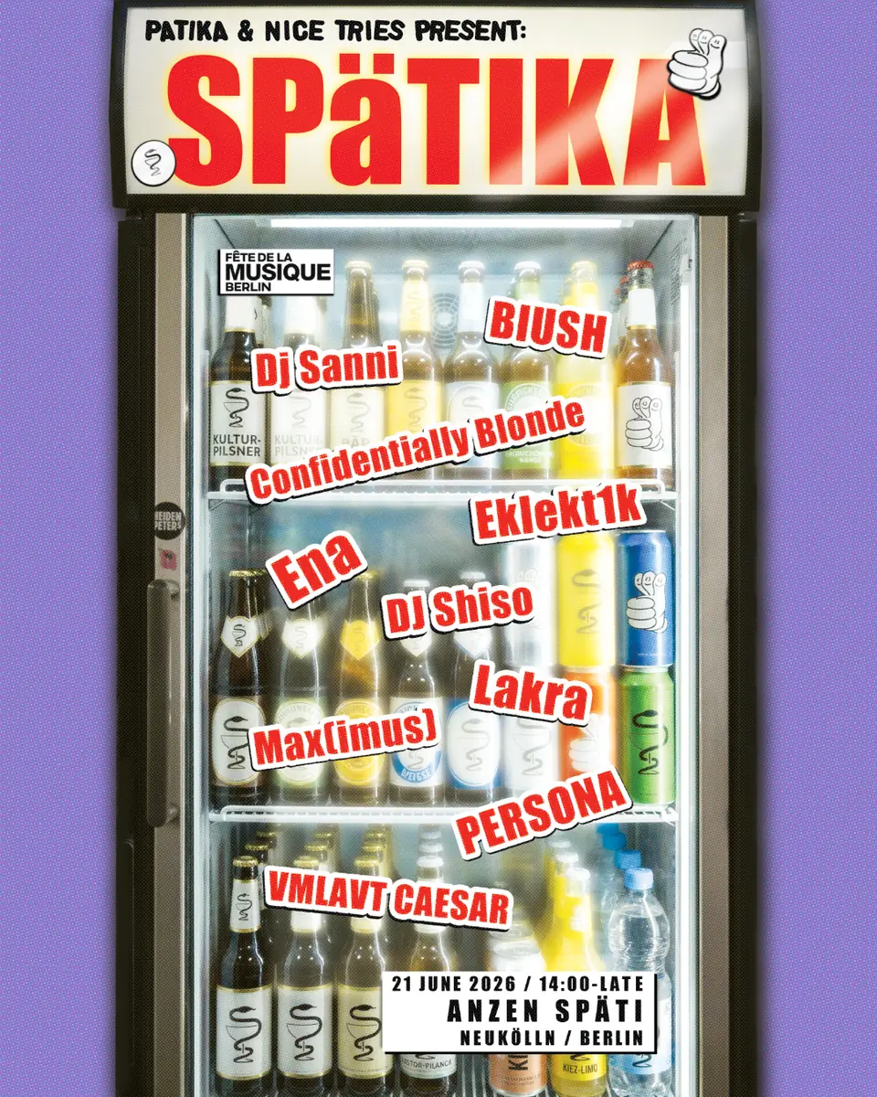 PATIKA & Nice Tries present: SPäTIKA x Fête de la Musique — Anzen Späti, Берлин