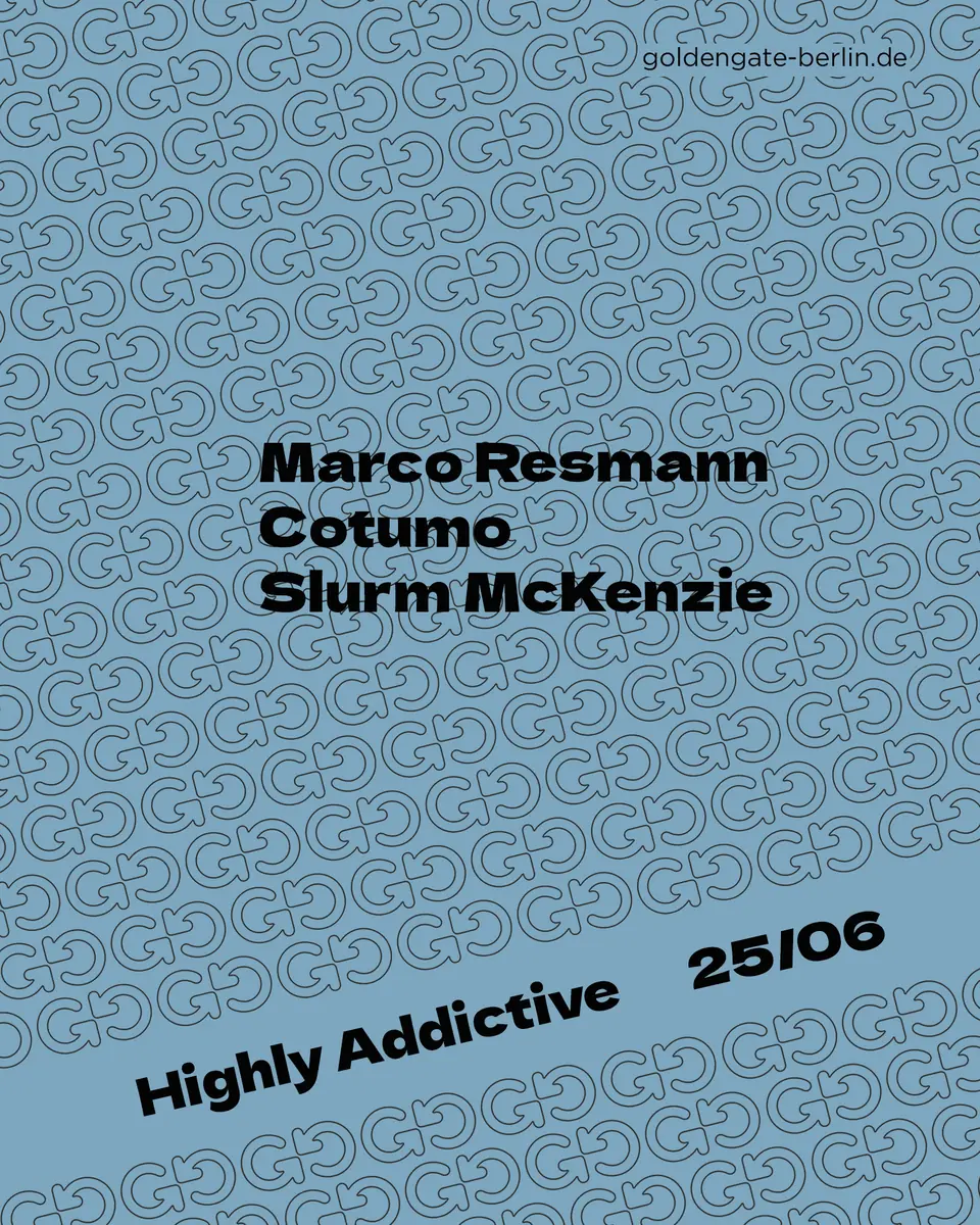 Highly Addictive — Golden Gate, Berlín