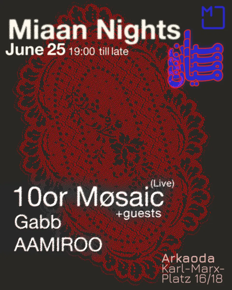 Miaan Nights: 10or Møsaic — arkaoda Berlin, Berlín