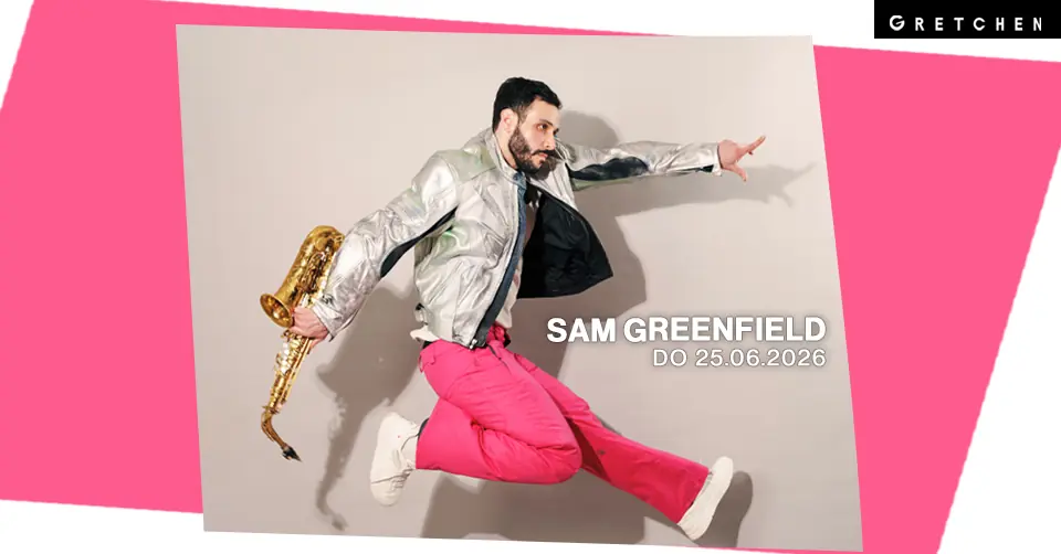 SAM GREENFIELD *live — Gretchen, Berlin