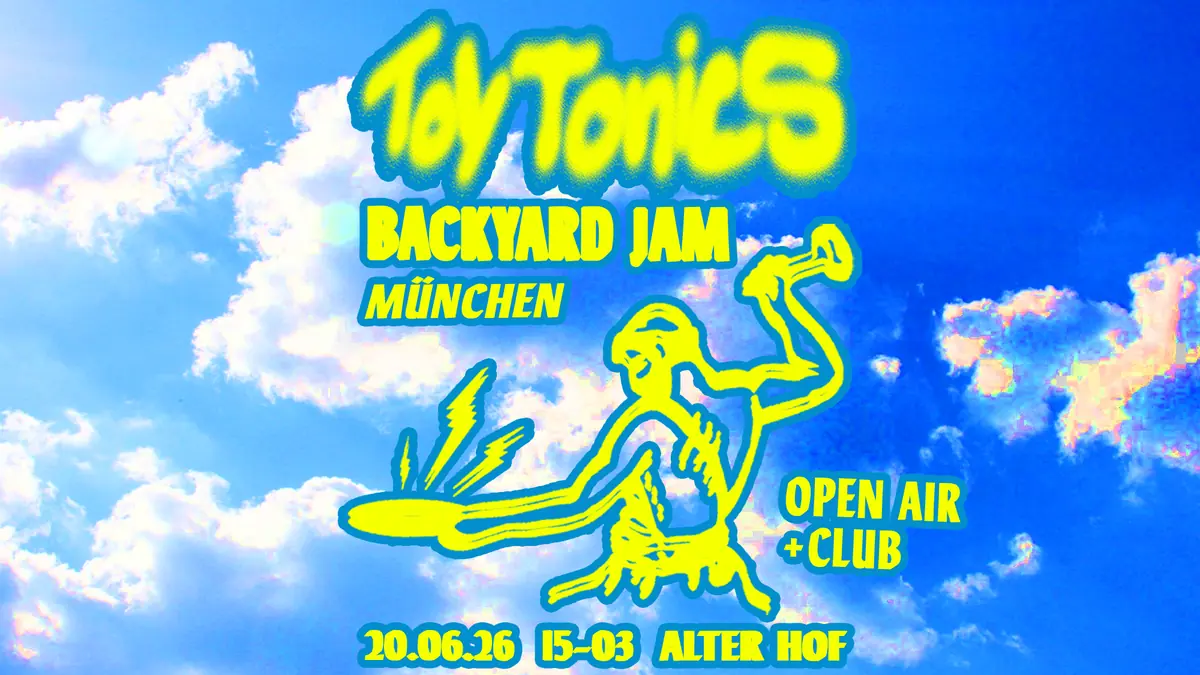 Toy Tonics Backyard Jam (Open Air & Club) — Alter Hof, Мюнхен