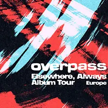 overpass - Elsewhere, Always Album Tour Europe — Maschinenhaus in der Kulturbrauerei, Berlin