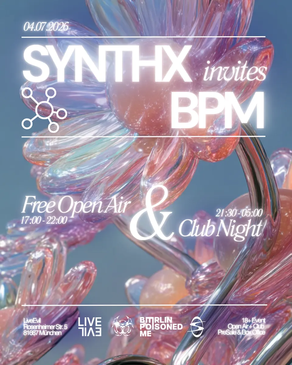 SYNTHX x BPM Berlin - Kostenloser Open Air + Clubnacht — LIVE EVIL, München