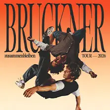 Bruckner - Zusammenbleiben TOUR - 2026 — Lido, Berlin