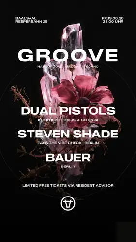 Groove w/ Dual Pistols (KHIDI - Georgia), Steven Shade (Berlin) & BAUER (Berlin)