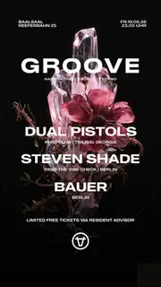 Groove w/ Dual Pistols (KHIDI - Georgia), Steven Shade (Berlin) & BAUER (Berlin)