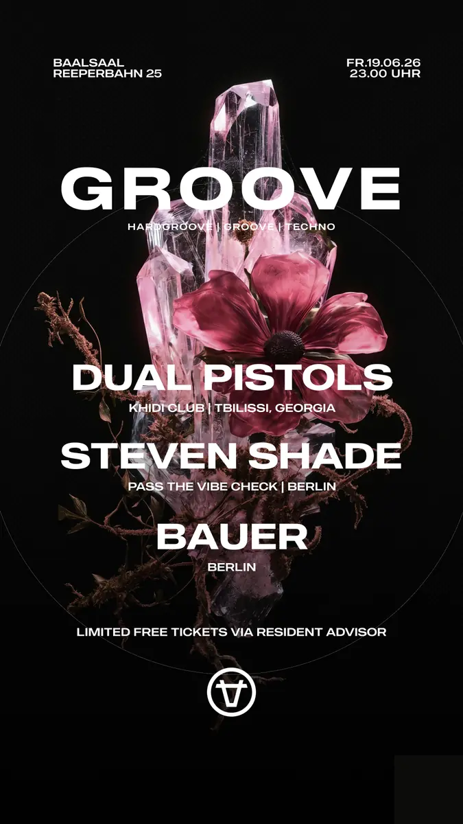 Groove w/ Dual Pistols (KHIDI - Georgia), Steven Shade (Berlin) & BAUER (Berlin) — Baalsaal, Hamburk