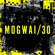 MOGWAI – MOGWAI 30 — Stage Theater des Westens, Berlin