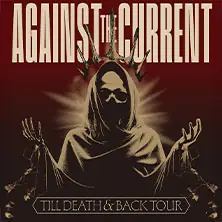 Against The Current - Till Death and Back Tour — METROPOL, Berlin