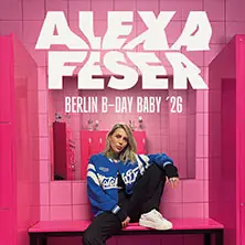 Alexa Feser - Berlin B-Day Baby 2026 — Columbia Theater, Berlin