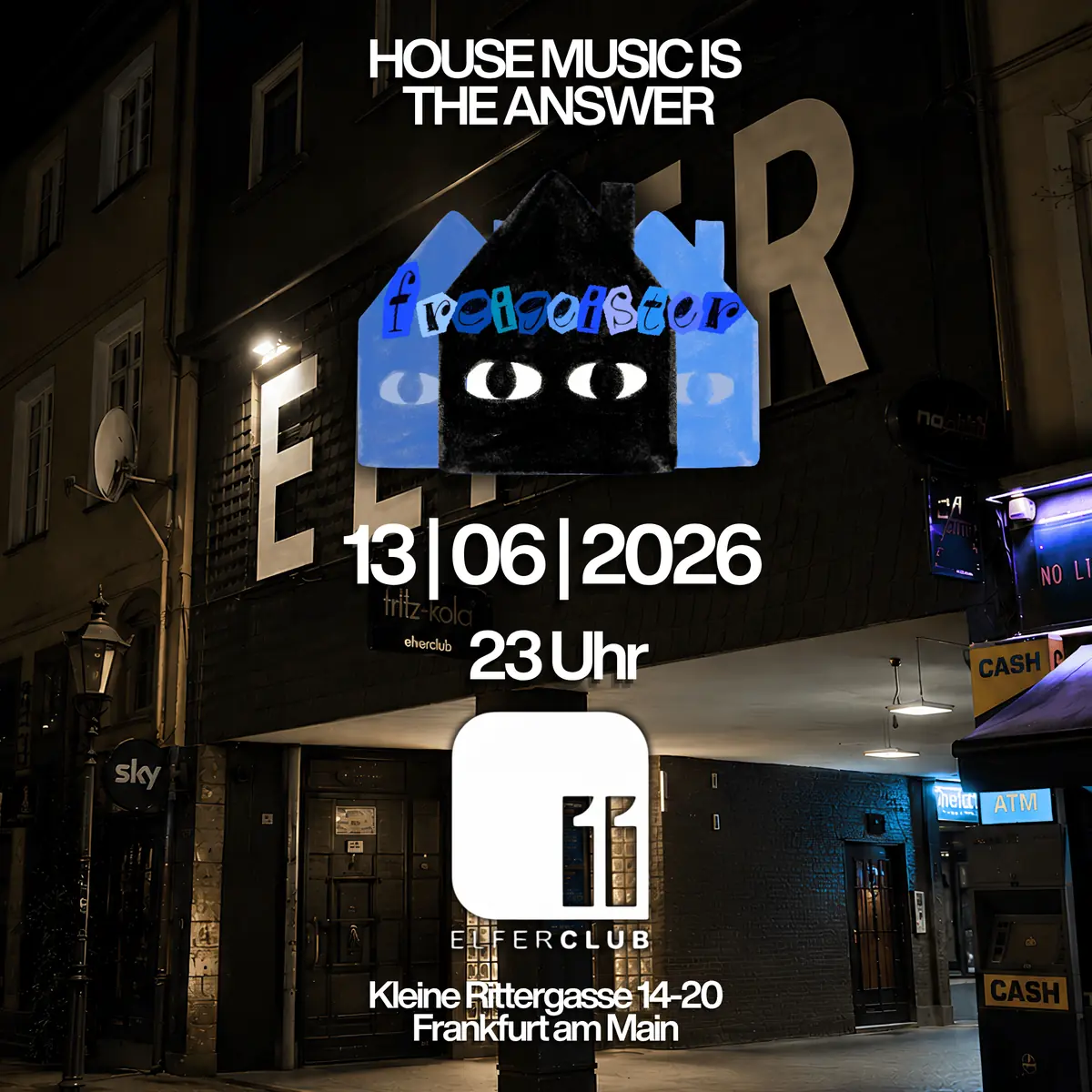 HOUSE MUSIC IS THE ANSWER - FREIGEISTER — Elfer Club, Франкфурт-на-Майні