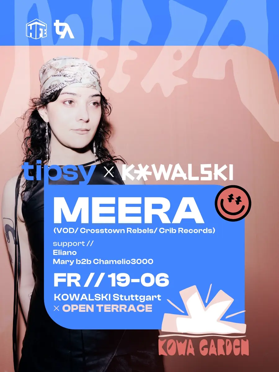 TIPSY x Kowalski — OPEN TERRACE W/ MEERA (VOD/Crosstown Rebels/Crib) — Kowalski, Stuttgart