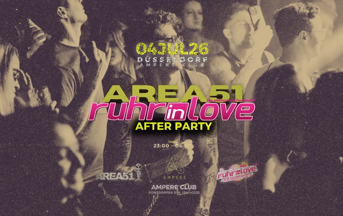 Area51 x Ruhr-In-Love Aftershow Party — Ampere Düsseldorf, Düsseldorf
