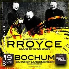 An Evening with Rroyce v Bochumi — Bahnhof Langendreer, Bochum
